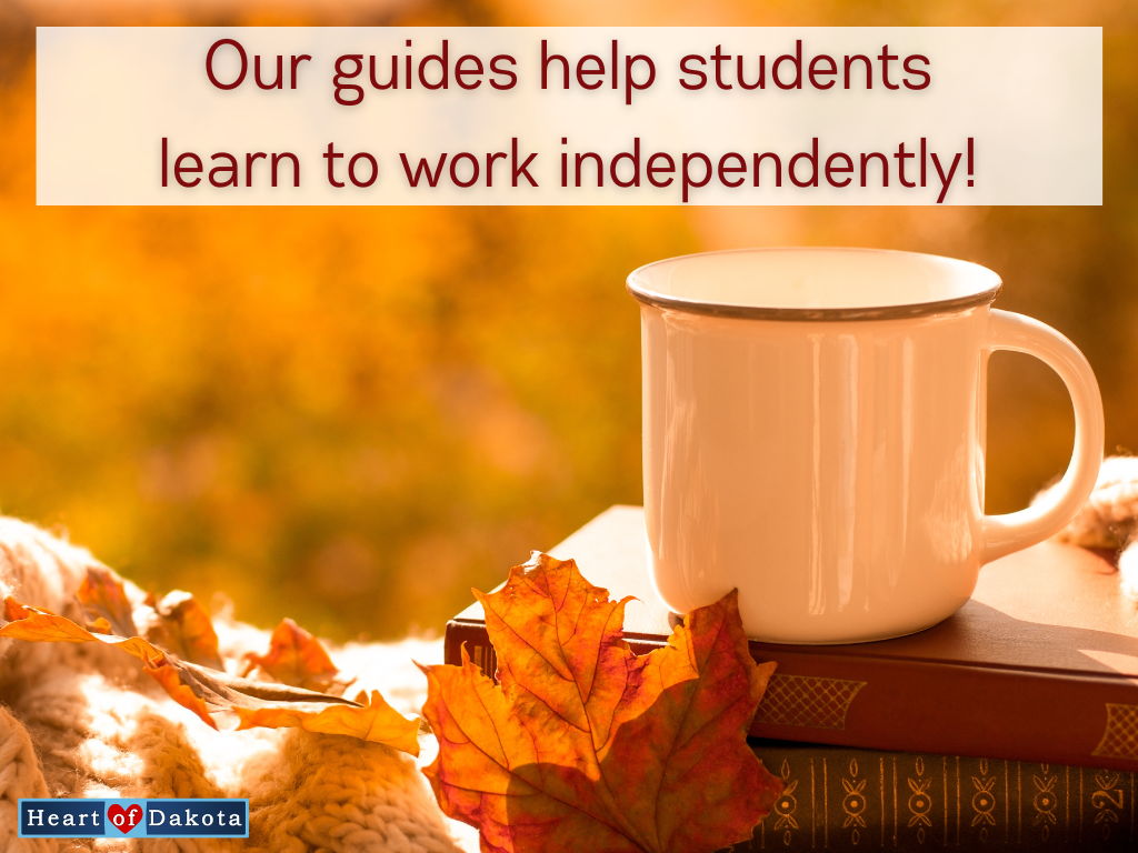 Heart of Dakota - Teaching Tip - Are you having your child work toward the suggested level of independence?