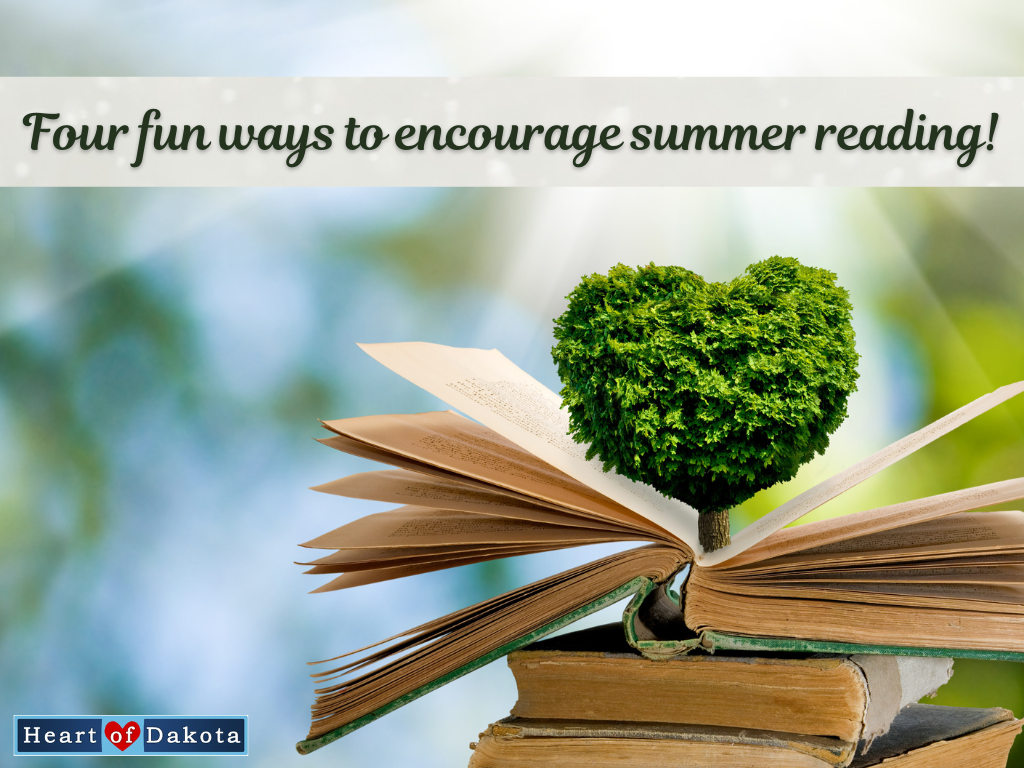 A Heart of Dakota Life - Four fun ways to encourage summer reading!