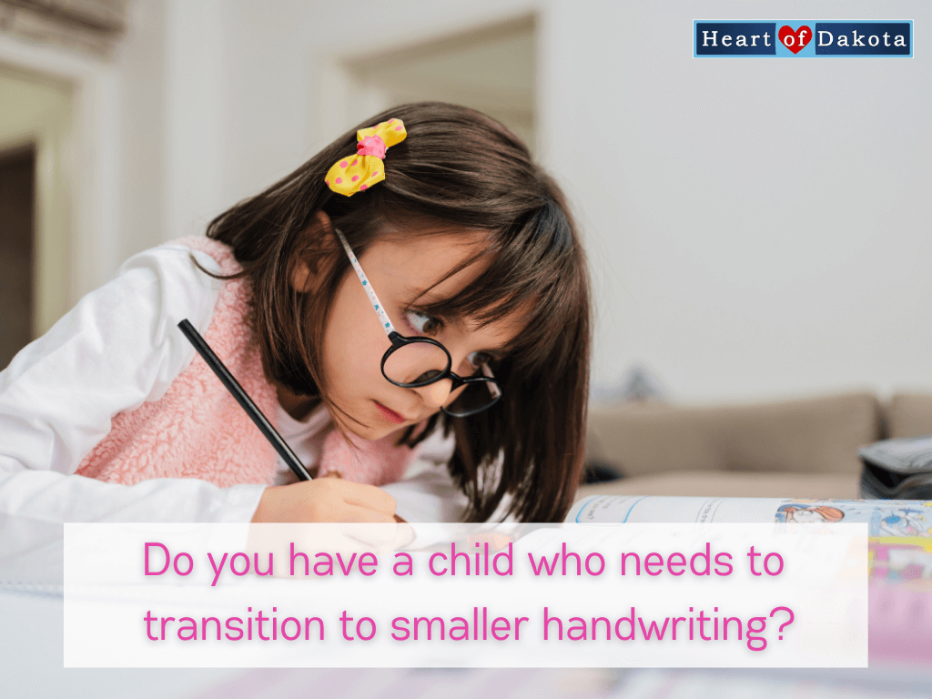 Heart of Dakota Teaching Tip - Do you have a child who needs to transition to smaller handwriting?