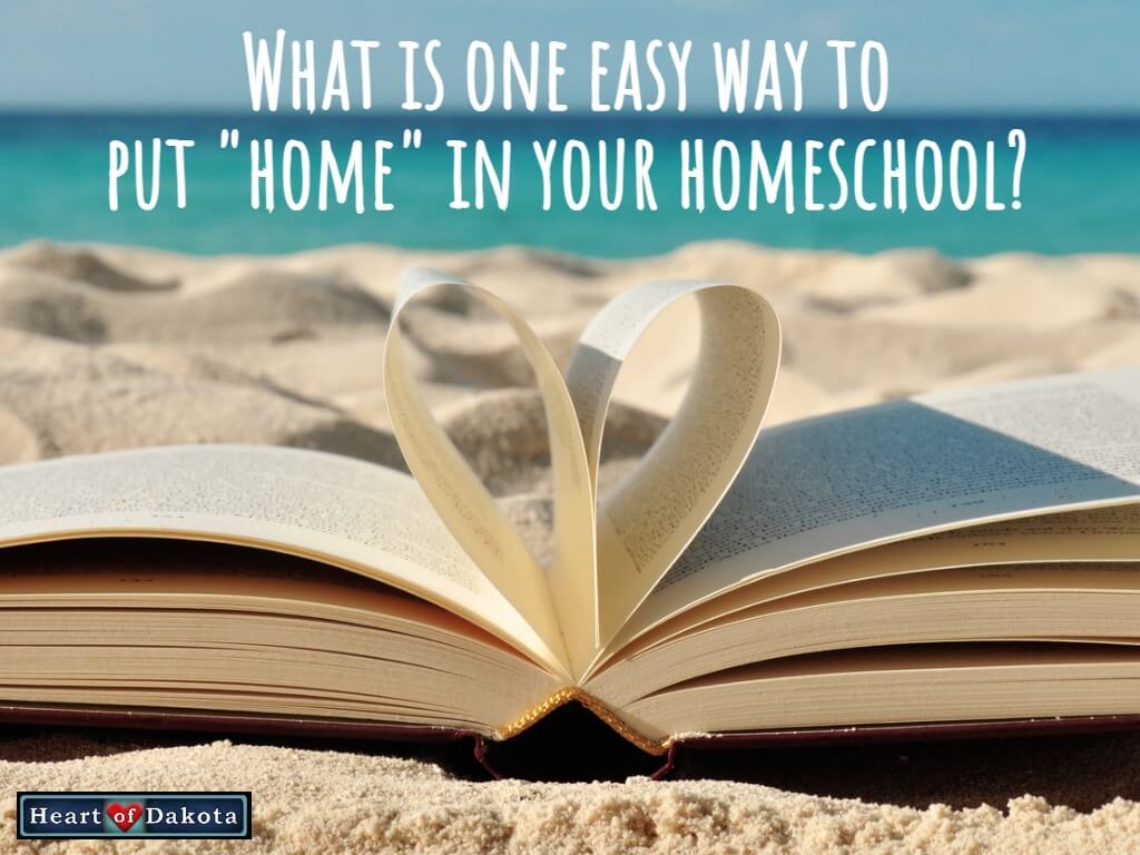 Heart of Dakota - Teaching Tip - Easy way to put home in homeschool