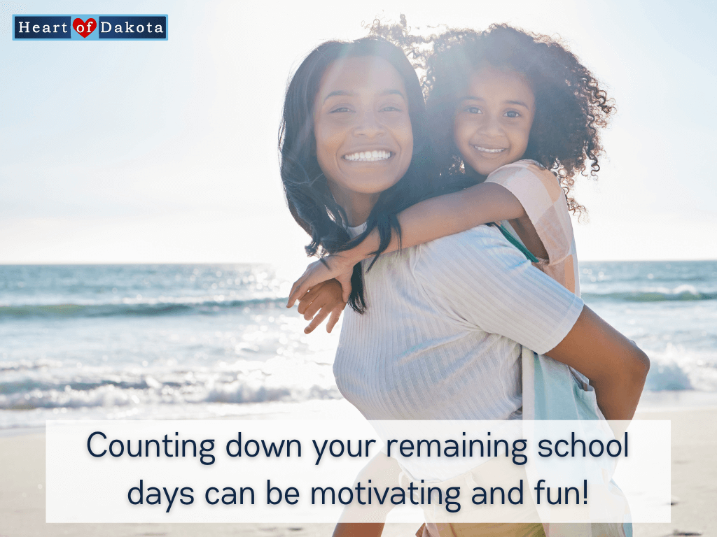 Heart of Dakota - From Our House to Yours - Counting down your remaining school days can be motivating and fun!