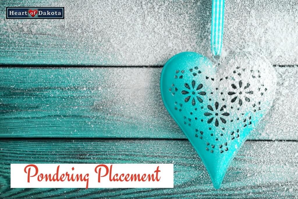 Heart of Dakota - Pondering Placement
