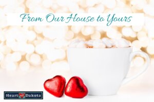 Heart of Dakota - From Our House to Yours