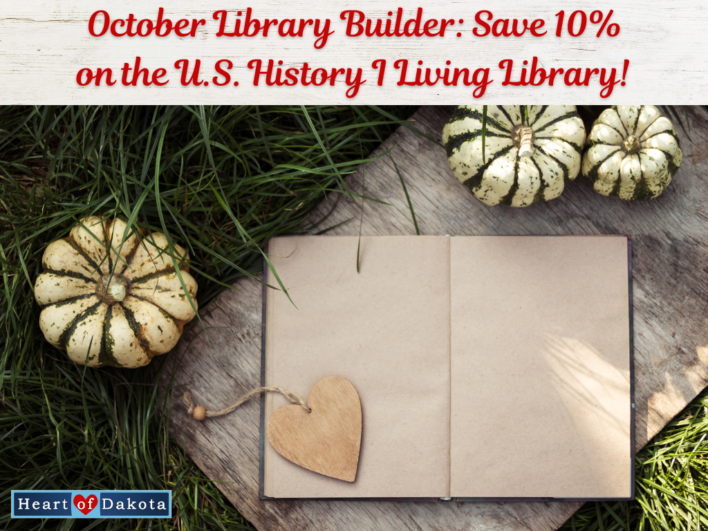 Heart of Dakota - Library Builder - October Library Builder: Save 10% on the U.S. History I Living Library!