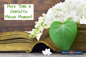 Heart of Dakota - More than a Charlotte Mason Moment