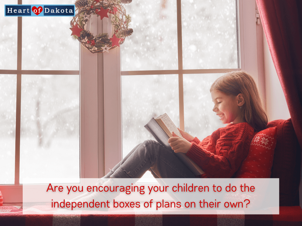 Heart of Dakota - Teaching Tip - Are you encouraging your children to do the independent boxes of plans on their own?