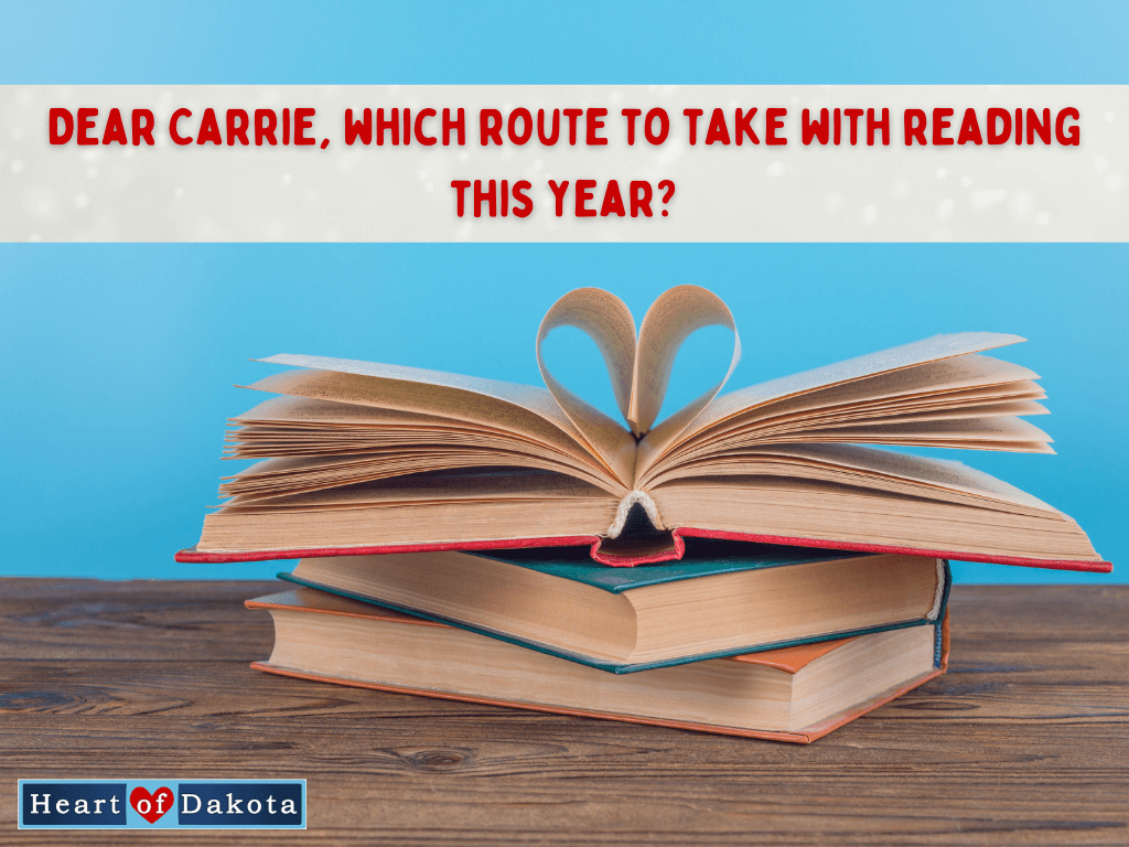 Heart of Dakota - Dear Carrie - Which route should I take with reading this year?