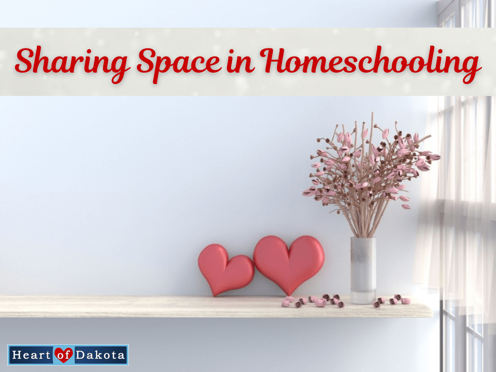 A Heart of Dakota Life - Sharing Space in Homeschooling