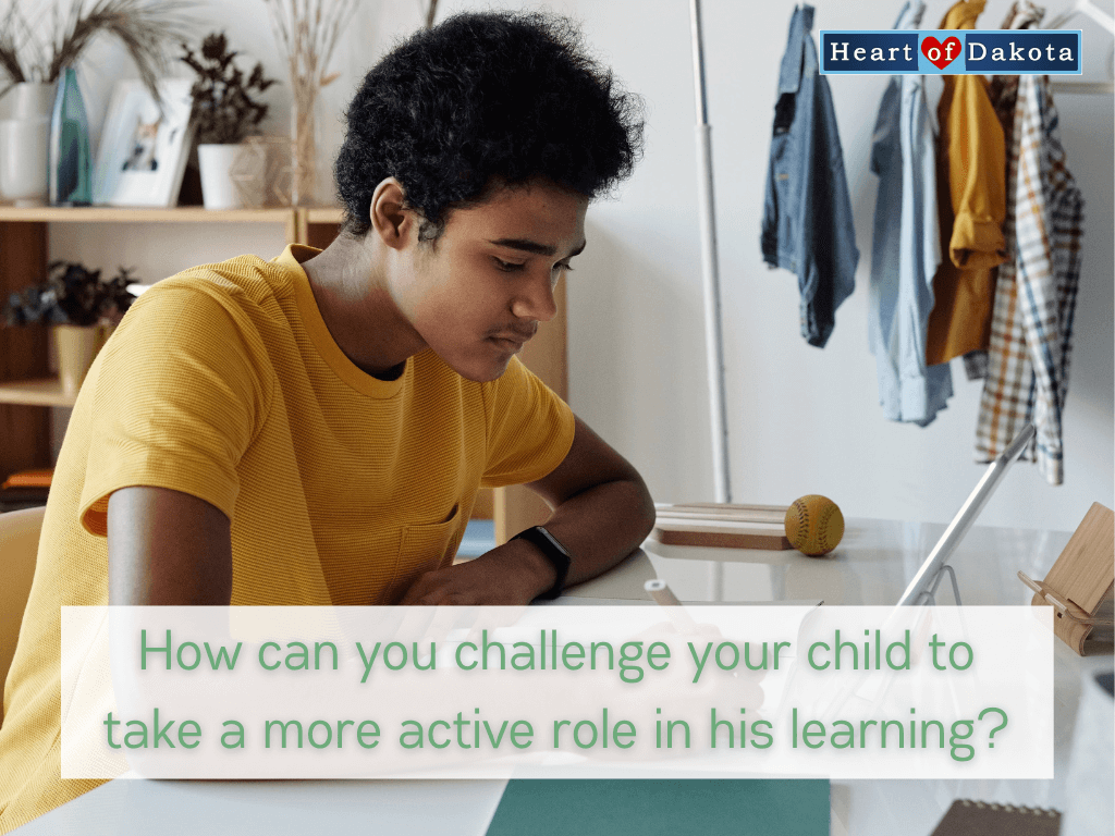 Heart of Dakota - Teaching Tip - Challenge your child to take an active...