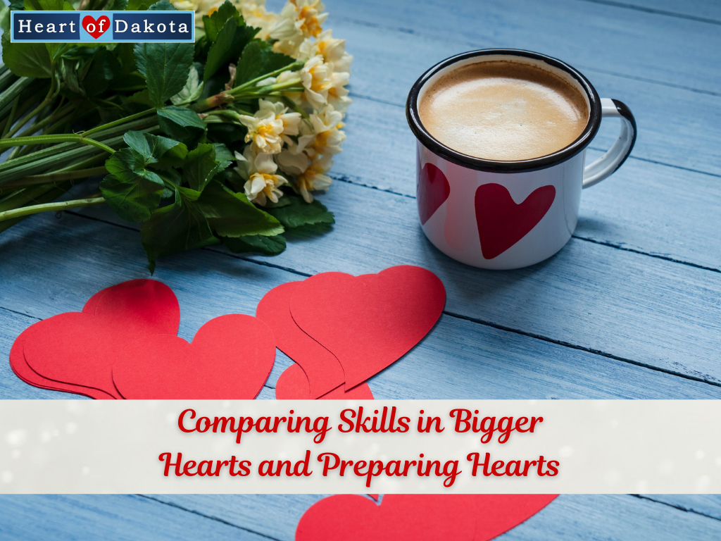 Heart of Dakota - From Our House to Yours - Comparing Skills in Bigger Hearts and Preparing Hearts