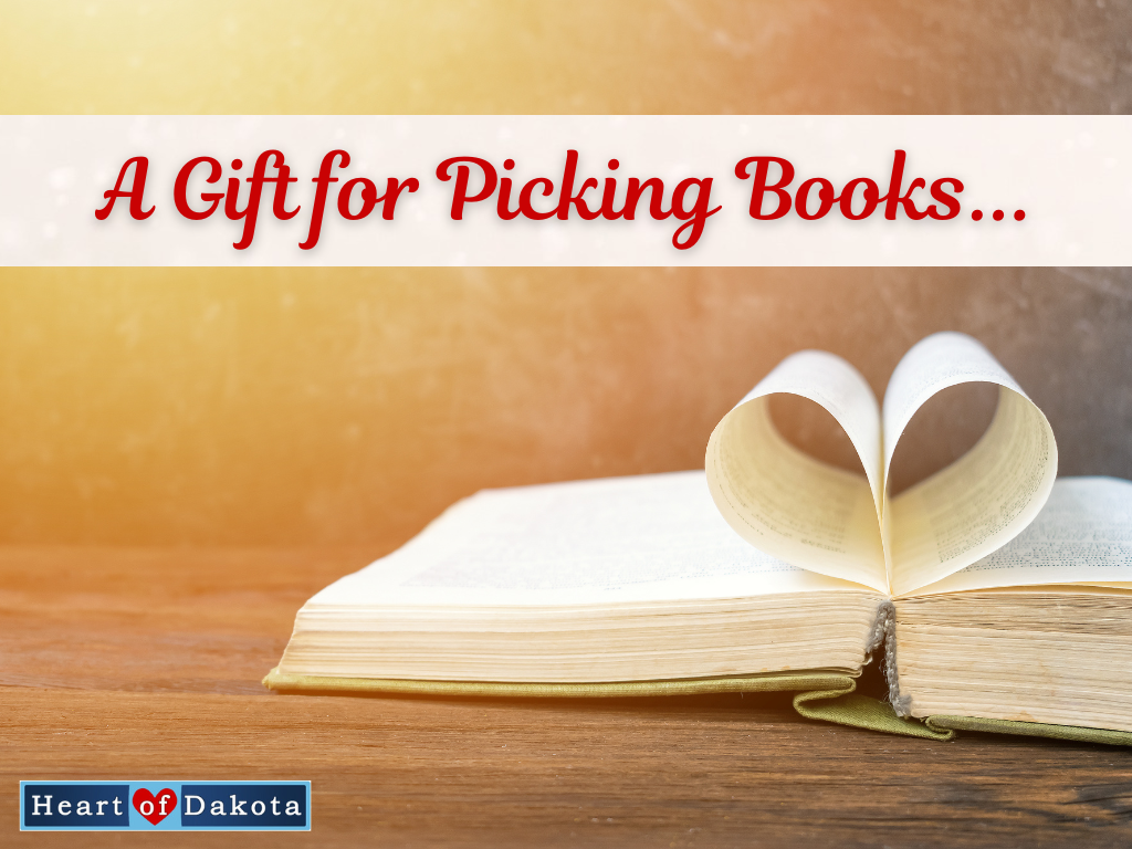 Heart of Dakota - More Than a Charlotte Mason Moment - A Gift for Picking Books