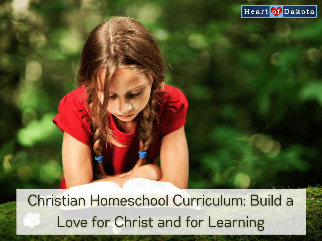 Heart of Dakota - From Our House to Yours - Christian Homeschool Curriculum: Build a Love for Christ and for Learning