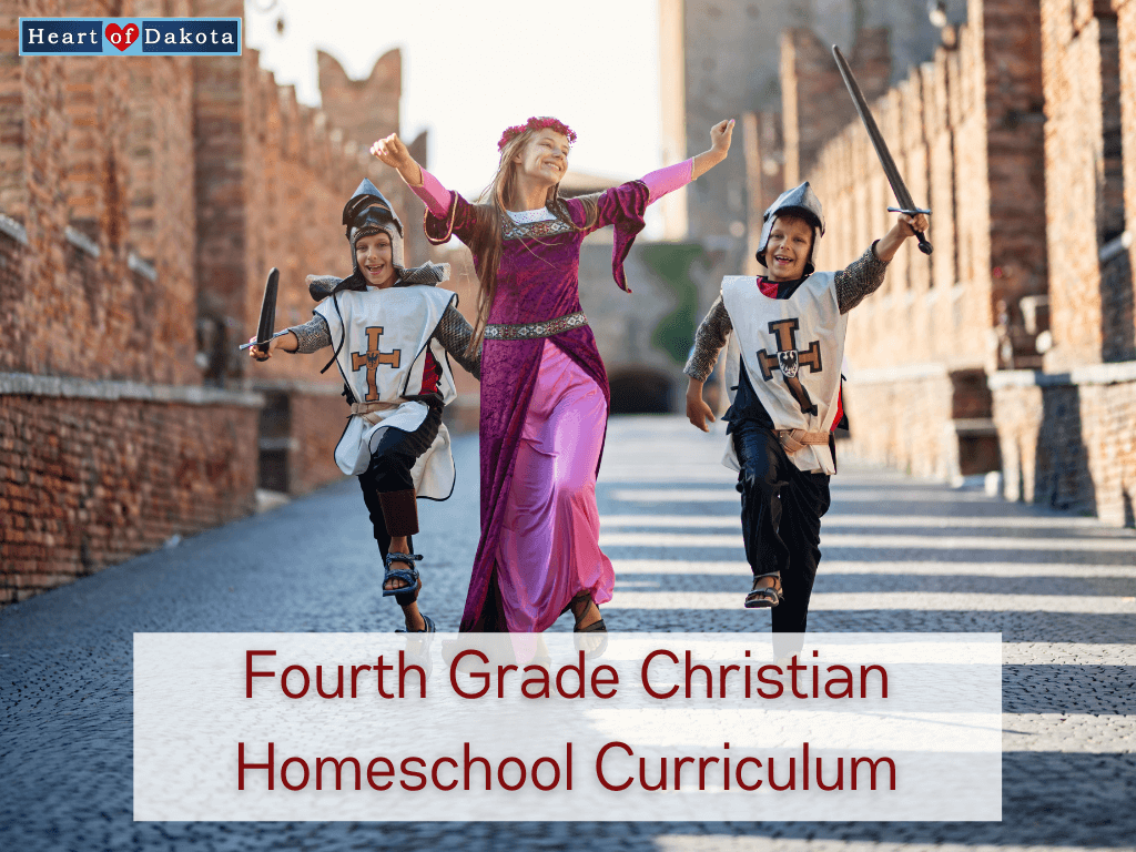 Heart of Dakota - From Our House to Yours - Fourth Grade Christian Homeschool Curriculum