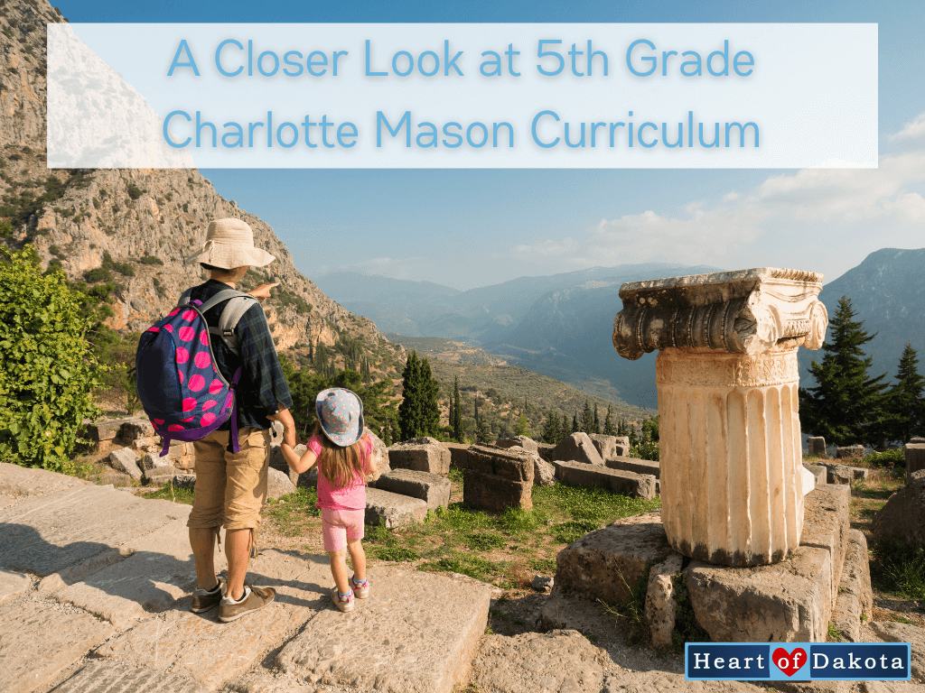 Heart of Dakota - From Our House to Yours - A Closer Look at 5th Grade Charlotte Mason Curriculum