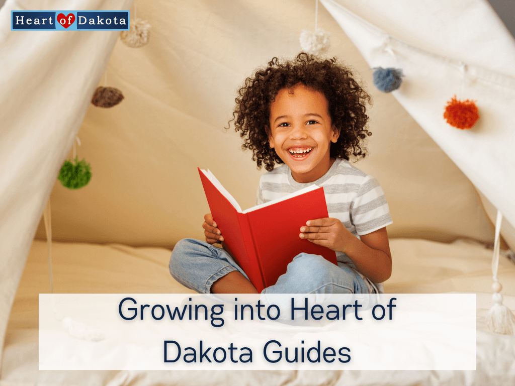 Heart of Dakota - From Our House to Yours - Growing into Heart of Dakota Guides