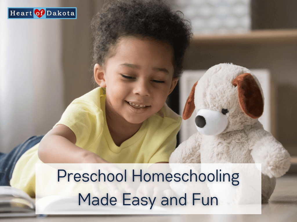 Heart of Dakota - From Our House to Yours - Preschool Homeschooling Made Easy and Fun